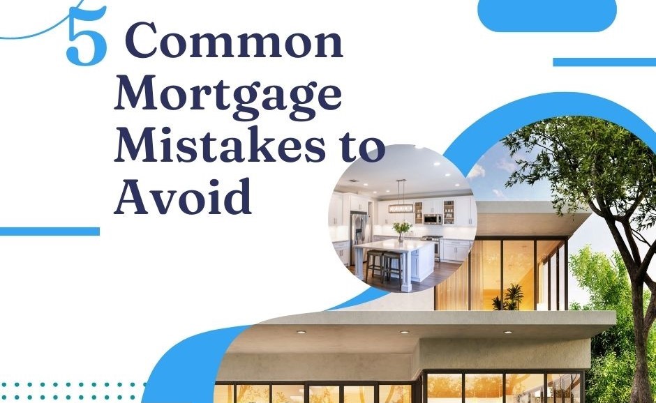 Common Mortgage Mistakes to Avoid: A Comprehensive Guide